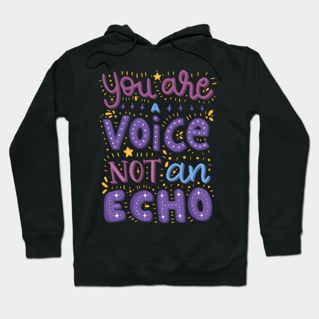 You Are A Voice Not An Echo Lettering Quote Hoodie by Lizzamour